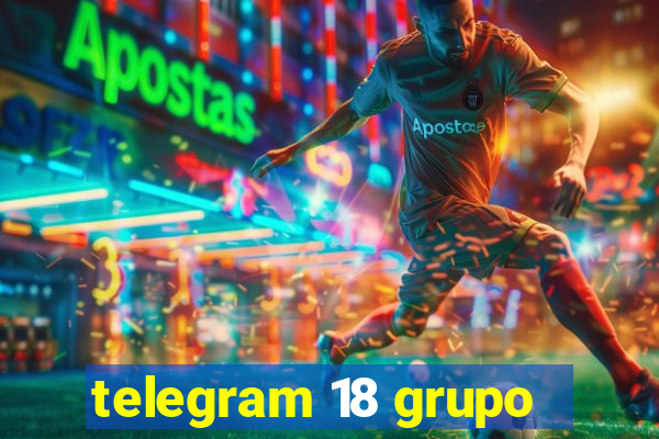 telegram 18 grupo